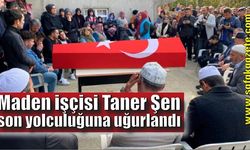 Maden işçisi Taner Şen son yolculuğuna uğurlandı