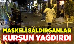 Maskeli saldırganlar kurşun yağdırdı