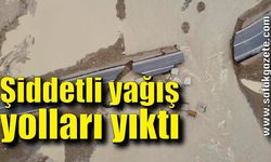 Şiddetli yağış yolları yıktı