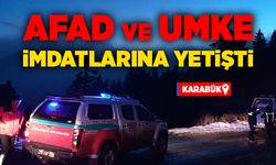 AFAD ve UMKE imdatlarına yetişti