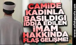 Kadınla yakalandığı iddia edilen imamın görevine son verildi