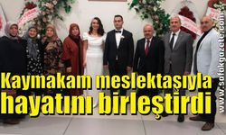 Kaymakam meslektaşıyla hayatını birleştirdi