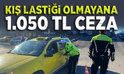 Kış lastiği olmayanlara ceza