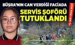 Liseli Büşra'nın öldüğü kazada servis şoförü tutuklandı