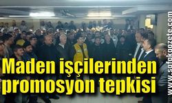 Maden işçilerinden promosyon tepkisi