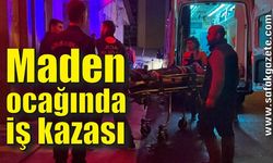 Maden ocağında iş kazası: 1 yaralı