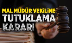 Mal müdür vekiline tutuklama kararı