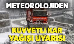 Meteoroloji’den kuvvetli kar uyarısı!