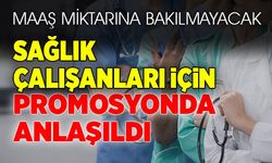 Sağlık çalışanlarına promosyon müjdesi!