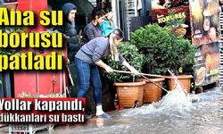 Sondaj sırasında boru patladı!  yollar kapandı, dükkanları su bastı