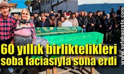 60 yıllık birliktelikleri soba faciasıyla sona erdi