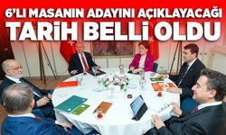 6’lı masanın adayını açıklayacağı tarih belli oldu