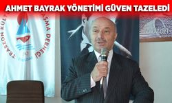 Ahmet Bayrak yönetimi güven tazeledi