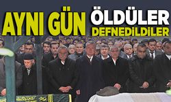 Aynı gün öldüler, aynı gün defnedildiler…