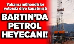 Bartın'da petrol heyecanı!