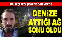 Denize ağ atarken ayağına dolanan balıkçı ağı sonu oldu