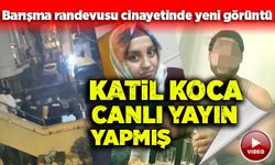 Katil koca canlı yayın yapmış