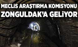Meclis Araştırma Komisyonu Zonguldak'a geliyor