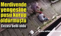 Merdivende yengesine pusu kurup öldürdü! Cezası belli oldu