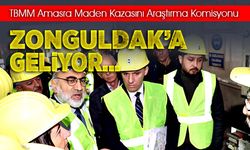 TBMM Araştırma Komisyonu Zonguldak'a geliyor