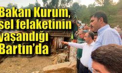 Bakan Kurum, sel felaketinin yaşandığı Bartın’da