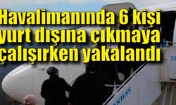 Zonguldak Havalimanın’da 6 kişi sahte belgeler ile yurt dışına çıkmaya çalışırken yakalandı