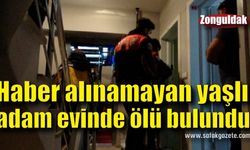 Haber alınamayan yaşlı adam evinde ölü bulundu