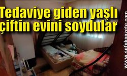 Tedaviye giden yaşlı çiftin evini soydular