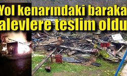 Yol kenarındaki baraka alevlere teslim oldu