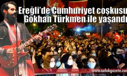 Kdz. Ereğli’de Cumhuriyet coşkusu Gökhan Türkmen ile yaşandı