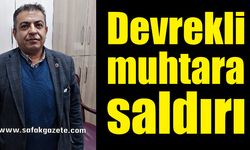 Devrekli muhtara çirkin saldırı