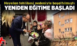 Heyelan tehlikesi nedeniyle boşaltılmıştı. Yeniden eğitime başladı