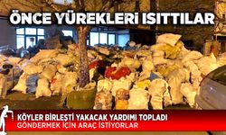 Köyler birleşti yakacak yardımı topladı. Göndermek için araç istiyorlar