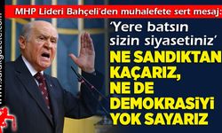 Bahçeli’den muhalefete sert mesaj: Ne sandıktan kaçarız, ne de demokrasiyi yok sayarız