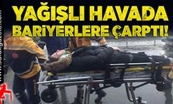 Yağışlı havada bariyerlere çarptı!