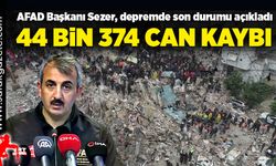 Depremde can kaybı 44 bin 374 oldu!