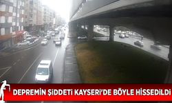 Depremin şiddeti Kayseri’de böyle hissedildi