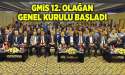 GMİS 12. Olağan Genel Kurulu başladı