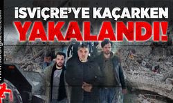 İsviçre’ye kaçarken yakalandı!