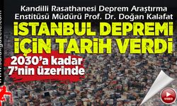 Kandilli Rasathanesi Müdürü Kalafat, İstanbul depremi için tarih verdi