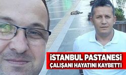 İstanbul Pastanesi çalışanı hayatını kaybetti