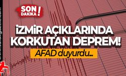 İzmir açıklarında korkutan deprem!