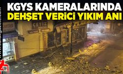 Depremin dehşet verici görüntüleri KGYS kameralarına yansıdı