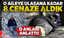 O aileye ulaşana kadar 8 tane cenaze aldık