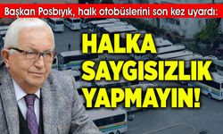 Posbıyık, halk otobüslerini son kez uyardı: