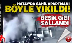 Sahil Apartmanı böyle yıkıldı!