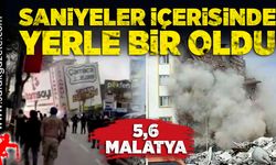 5,6 Malatya- Saniyeler içinde yerle bir oldu