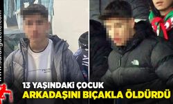 13 yaşındaki çocuk, arkadaşını bıçaklayarak öldürdü