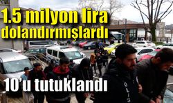 Zonguldaklıları dolandıran çeteden 10'u tutuklandı