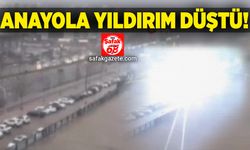 Anayola yıldırım düştü!